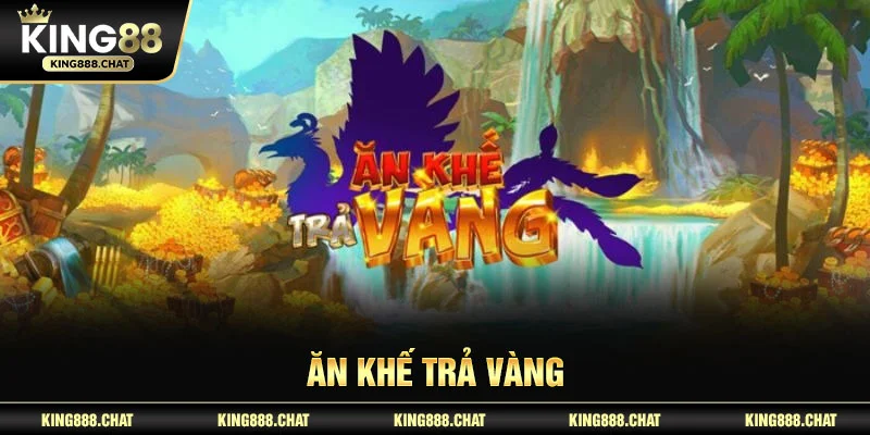 Ăn Khế Trả Vàng