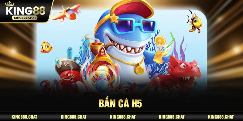 Bắn cá H5