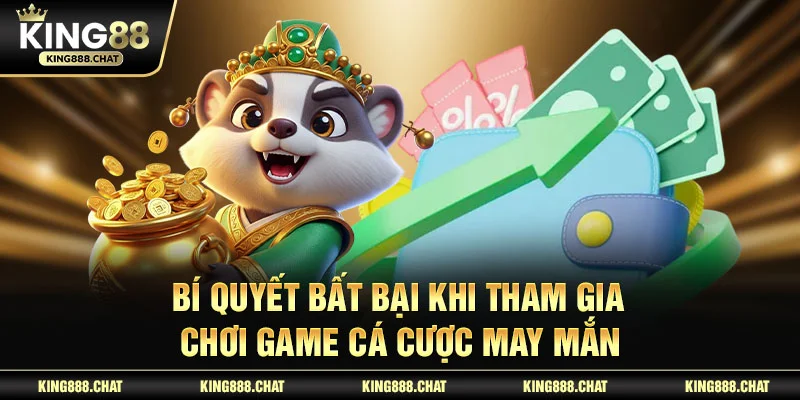 Bí quyết bất bại khi tham gia chơi game cá cược may mắn