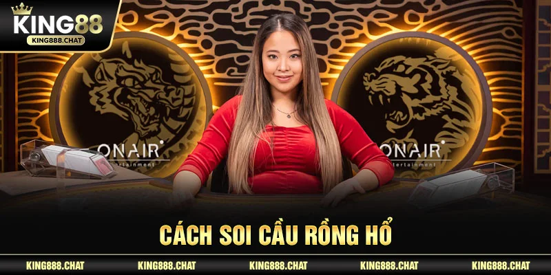 Cách Soi Cầu Rồng Hổ