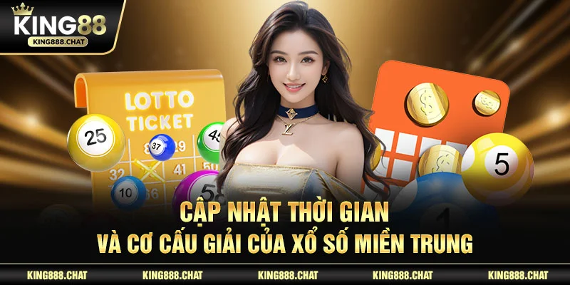 Cập nhật thời gian và cơ cấu giải của xổ số miền Trung