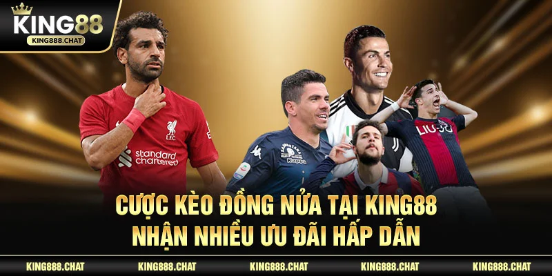 Cược kèo đồng nửa tại king88 nhận nhiều ưu đãi hấp dẫn