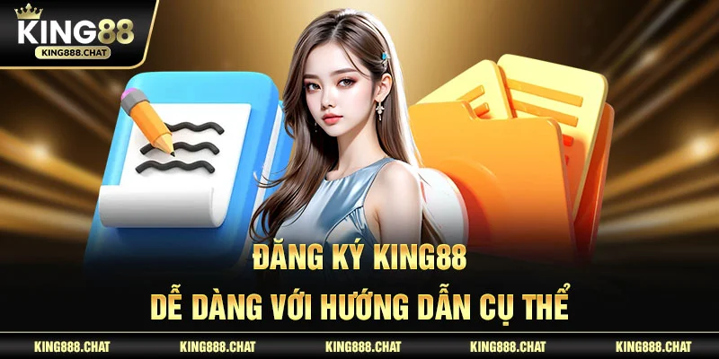 Đăng ký KING88 dễ dàng với hướng dẫn cụ thể