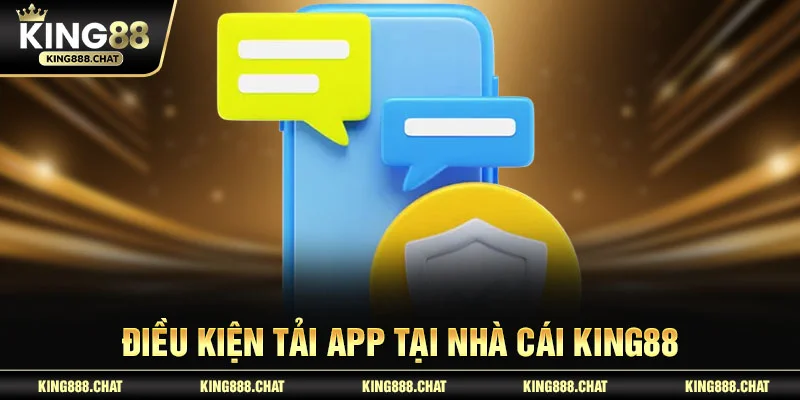 Điều kiện tải app tại nhà cái KING88