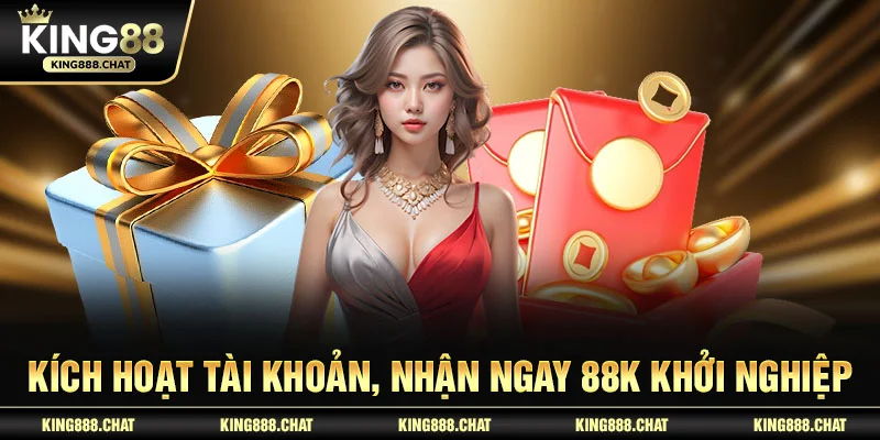 Kích hoạt tài khoản, nhận ngay 88K khởi nghiệp
