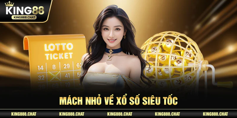 Mách nhỏ về xổ số siêu tốc