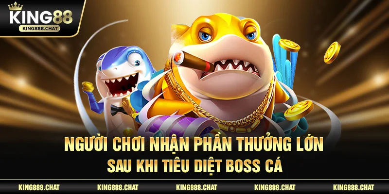 Người chơi nhận phần thưởng lớn sau khi tiêu diệt boss cá