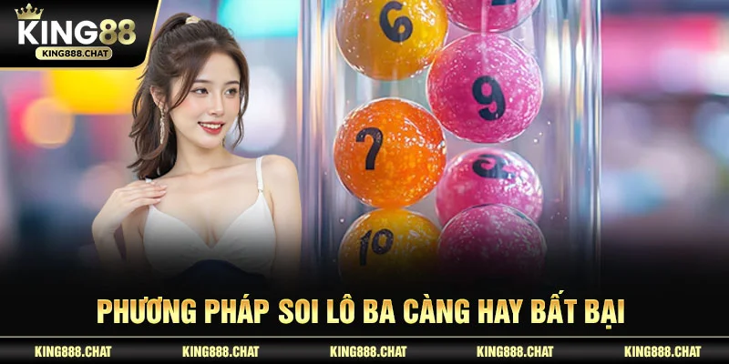 Phương pháp soi lô ba càng hay bất bại 