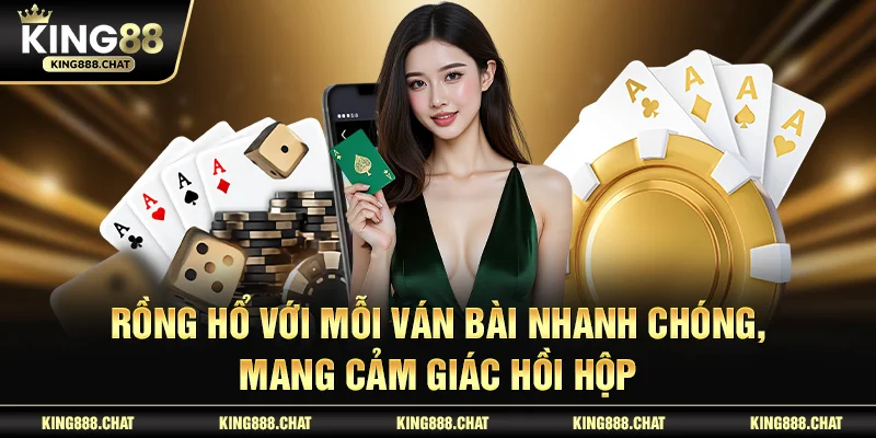 Rồng Hổ với mỗi ván bài nhanh chóng, mang cảm giác hồi hộp