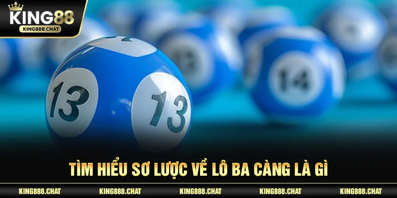 Tìm hiểu sơ lược về lô ba càng là gì